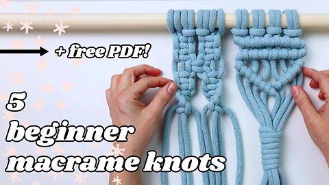 5 Beginner Macrame Knots (+ FREE PDF!) SLOW
