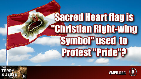 13 Jun 24, The Terry & Jesse Show: Sacred Heart Flag Is a Christian Right-Wing Symbol?