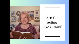 Are You Acting Like a Child?