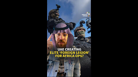 UAE CREATING ELITE ‘FOREIGN LEGION’ FOR AFRICA OPS?