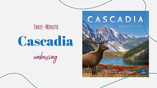 Cascadia - 3-Minute Unboxing