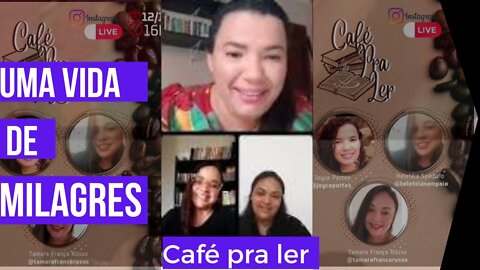 LIVE #6 - CAFÉ PRA LER - UMA VIDA DE MILAGRES - TAMARA