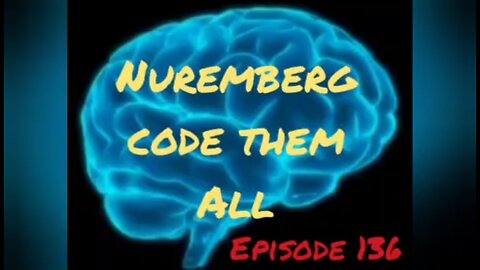NUREMBERG CODE THEM ALL Episode 136 with HonestWalterWhite