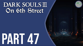 Dark Souls III on 6th Street Part 47