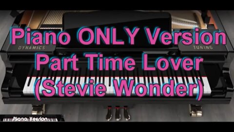 Piano ONLY Version - Part Time Lover (Stevie Wonder)