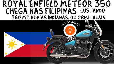 Royal ENFIELD METEOR 350 chega às FILIPINAS CUSTANDO 3.60 Lakh ou 28 mil reais