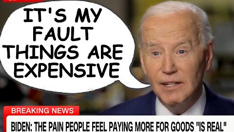 Joe Biden Admits High Inflation Is His Fault