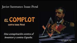 El complot contra Isaac Peral :Una conspiración contra el inventor y contra España.