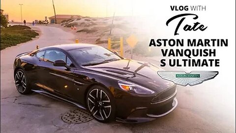 Aston Martin Vanquish S Ultimate | V-Log with Tate