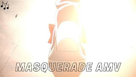 🎭🎶 Masquerade AMV 🎶🎭