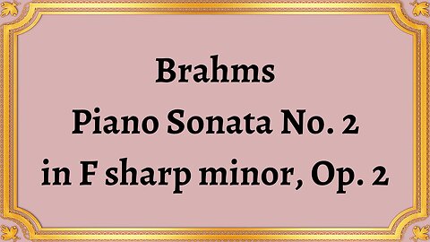 Brahms Piano Sonata No. 2 in F sharp minor, Op. 2