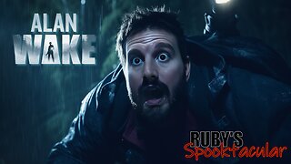 RUBY'S Spooktacular - Alan Wake - Part 3