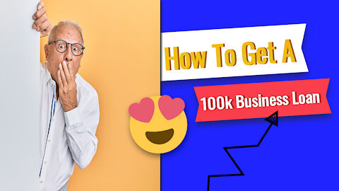 How To Get A 100k Business Loan - The Best Business Loan Program You Can Get Right Away