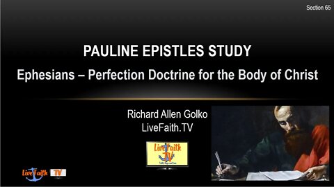 Session 65: Pauline Epistles Study -- Ephesians Revisited -- Perfection Doctrine for the Body