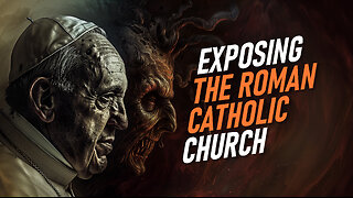 Exposing The Roman Catholic Church | Christian Bible Study