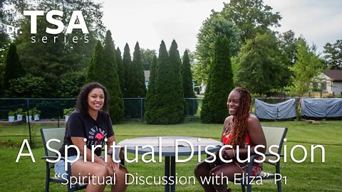 Spiritual Discussion with Eliza P1