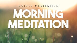 10 Minute Guided Morning Meditation To Start Your New Day With Positive Energy