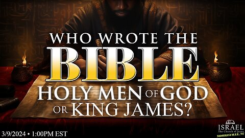 Who Wrote the Bible? Holy Men of God or King James?