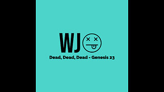 Dead, Dead, Dead - Genesis 23