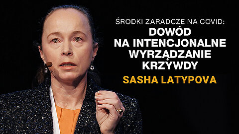 Sasha Latypova - Naukowe dowody na intencjonalne szkodzenie za pomocą szczepień - napisy PL
