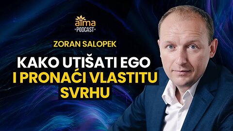 KAKO UTIŠATI EGO I PRONAĆI SVOJU SVRHU / ZORAN SALOPEK PODCAST