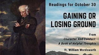 Gaining or Losing Ground: Day 301 readings from "Character And Conduct" - October 30