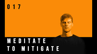 Meditate To Mitigate | 017