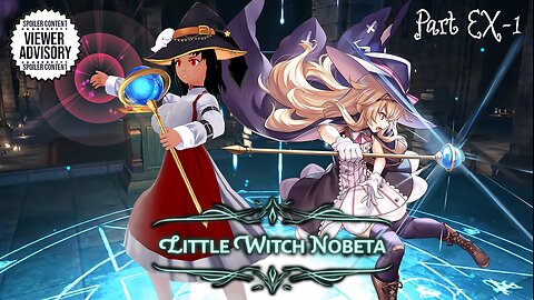 [Little Witch Nobeta - Part EX-1] What Lies Beyond Justice...