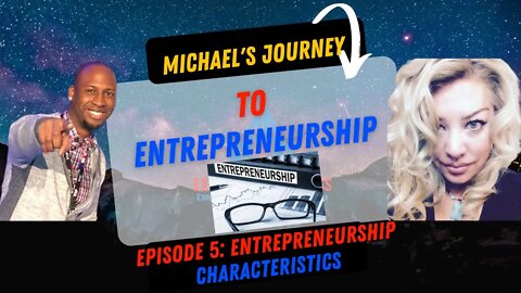 Michael's Journey to Entrepreneurship | Entrepreneurship Characteristics - Episode 5