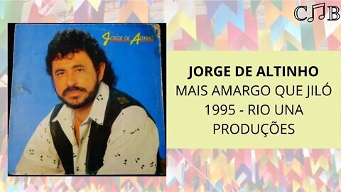 Jorge de Altinho - Mais Amargo Que Jiló