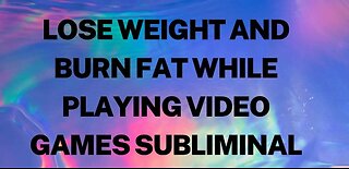 Lose Weight And Burn Fat While Playing Video Games Subliminal