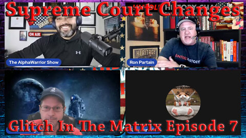 Glitch In The Matrix - Episode 7 - Supreme Court Breyer Discussion & More