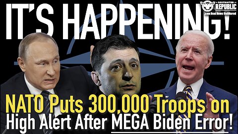 It’s Happening! NATO Just Put 300,000 Troops on High Alert After MEGA Biden Error! Ukraine Disaster!