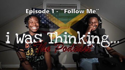 i Was Thinking | Episode 1 - "Follow Me"