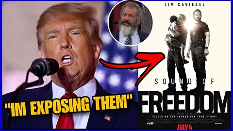 BREAKING NEWS!! TRUMP & MEL GIBSON EXPOSE WHY HOLLYWOOD DOESN'T WANT YOU TO WATCH 'SOUND OF FREEDOM'