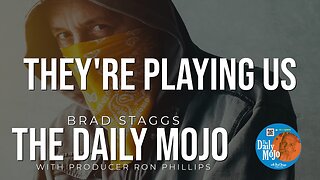 They’re Playing US - The Daily Mojo 052124