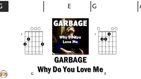 GARBAGE Why Do You Love Me FCN GUITAR CHORDS & LYRICS