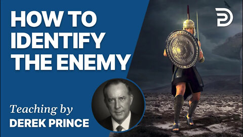 🛡 How To Identify the Enemy - The Basics of Deliverance, Pt 1 - Derek Prince