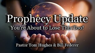 Prophecy Update: You’re About to Lose This Too!