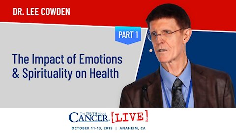 The Impact of Emotions & Spirituality on Health | Dr. Lee Cowden at The Truth About Cancer LIVE 2019