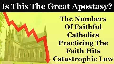 The Great Apostasy? The Numbers Of Practicing Catholics Hits Catastrophic Low