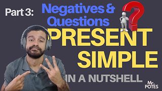 Present simple in a Nutshell: Negatives, Questions, abbreviations