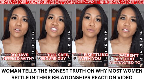 WOMAN TELLS THE HONEST TRUTH ON WHY WOMEN SETTLE IN THEIR RELATIONSHIPS REACTION VIDEO