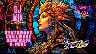 Synthwave Chillwave Darkwave Electronica & more DJ MIX LIVESTREAM #21 with Visuals by DJ Cheezus - Stained Glass Edition