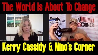 Kerry Cassidy & Nino'S Corner - The World Is About To Change!!!!