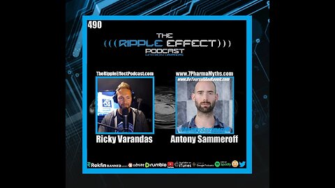 The Ripple Effect Podcast #490 (Antony Sammeroff | The Medical–Industrial Complex)