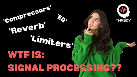 WTF Is: Signal Processing?? (Digital Audio Recording)