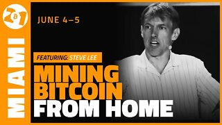 Mining Bitcoin From Home | Steve Lee | Bitcoin 2021 Clips
