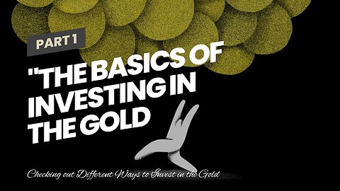 "The Basics of Investing in the Gold Market: A Beginner's Guide" - Questions