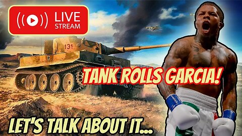 Tank SMOKES Ryan Garcia!! Let's talk